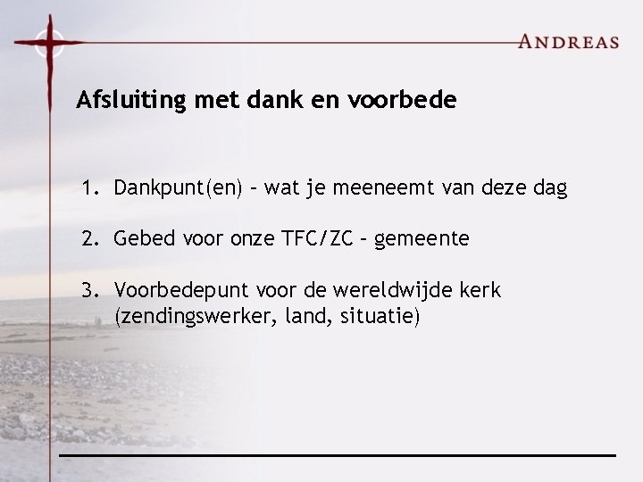 Afsluiting met dank en voorbede 1. Dankpunt(en) – wat je meeneemt van deze dag