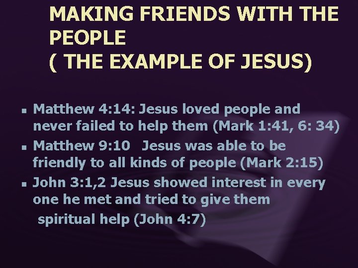 MAKING FRIENDS WITH THE PEOPLE ( THE EXAMPLE OF JESUS) n n n Matthew