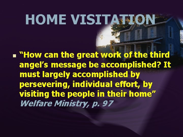 HOME VISITATION n “How can the great work of the third angel’s message be