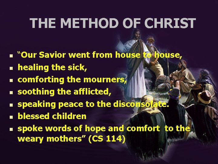 THE METHOD OF CHRIST n n n n “Our Savior went from house to