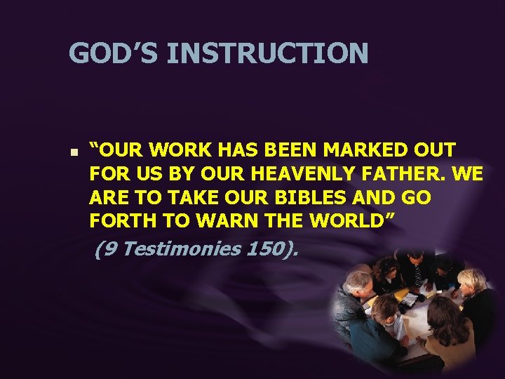 GOD’S INSTRUCTION n “OUR WORK HAS BEEN MARKED OUT FOR US BY OUR HEAVENLY