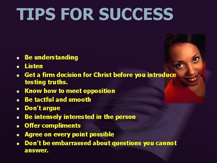 TIPS FOR SUCCESS n n n n n Be understanding Listen Get a firm