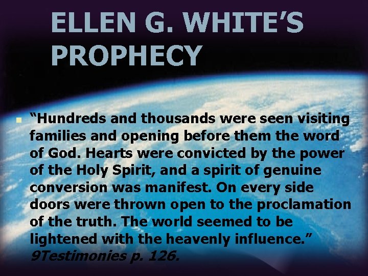 ELLEN G. WHITE’S PROPHECY n “Hundreds and thousands were seen visiting families and opening