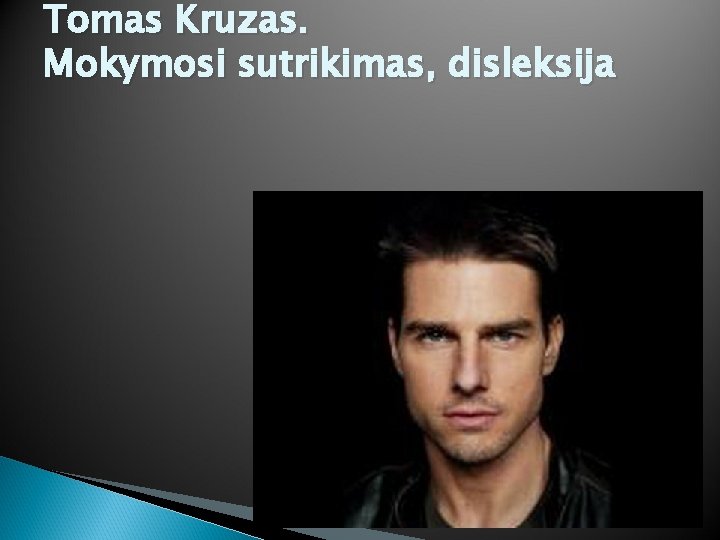 Tomas Kruzas. Mokymosi sutrikimas, disleksija 