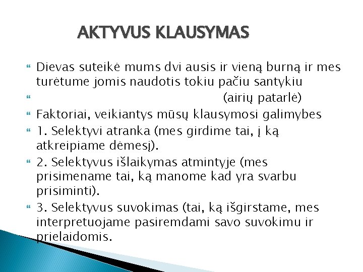 AKTYVUS KLAUSYMAS Dievas suteikė mums dvi ausis ir vieną burną ir mes turėtume jomis