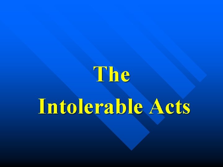 The Intolerable Acts 