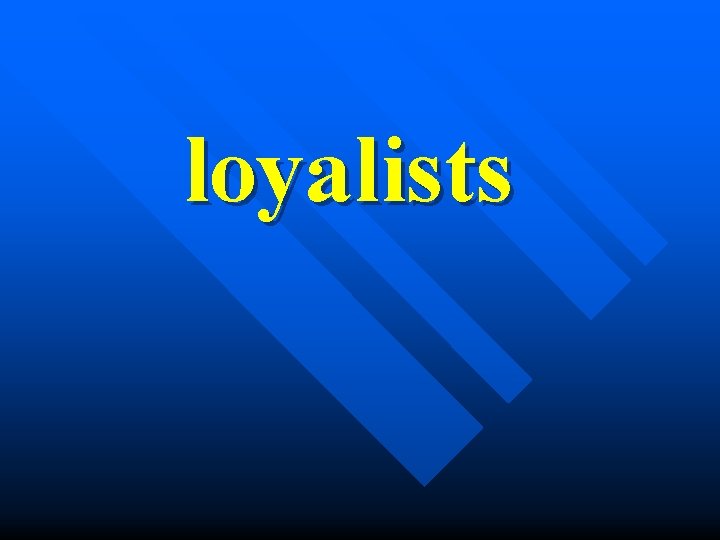 loyalists 
