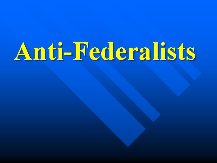 Anti-Federalists 