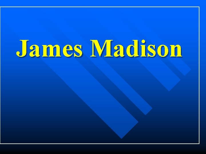 James Madison 
