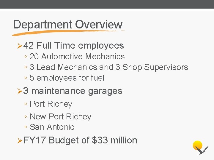 Department Overview Ø 42 Full Time employees ◦ 20 Automotive Mechanics ◦ 3 Lead