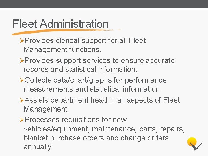 Fleet Administration ØProvides clerical support for all Fleet Management functions. ØProvides support services to