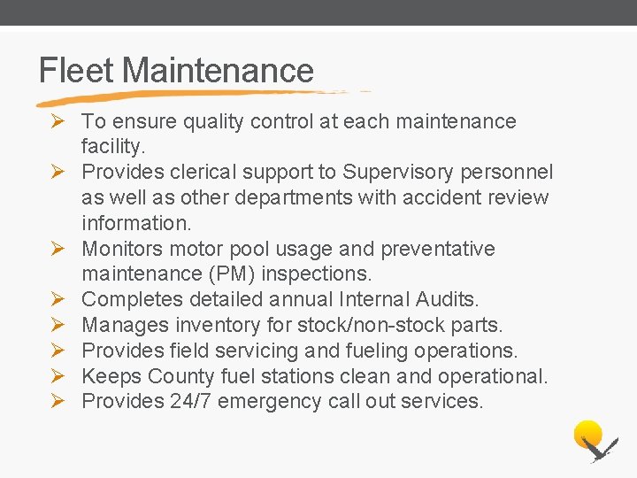 Fleet Maintenance Ø To ensure quality control at each maintenance facility. Ø Provides clerical