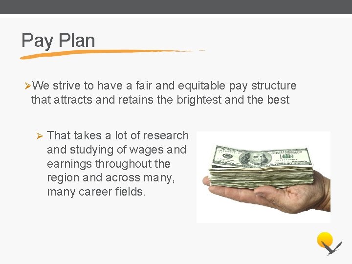 Pay Plan ØWe strive to have a fair and equitable pay structure that attracts