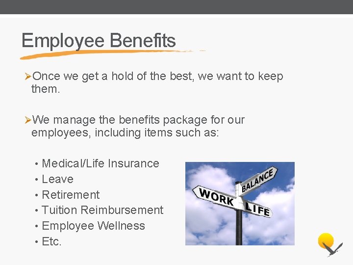 Employee Benefits ØOnce we get a hold of the best, we want to keep