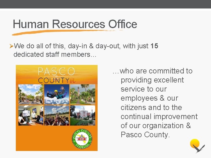 Human Resources Office ØWe do all of this, day-in & day-out, with just 15