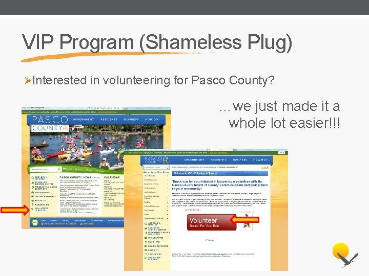 VIP Program (Shameless Plug) ØInterested in volunteering for Pasco County? …we just made it