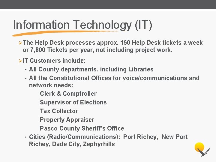 Information Technology (IT) ØThe Help Desk processes approx. 150 Help Desk tickets a week