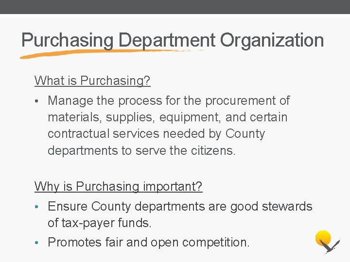 Purchasing Department Organization What is Purchasing? • Manage the process for the procurement of