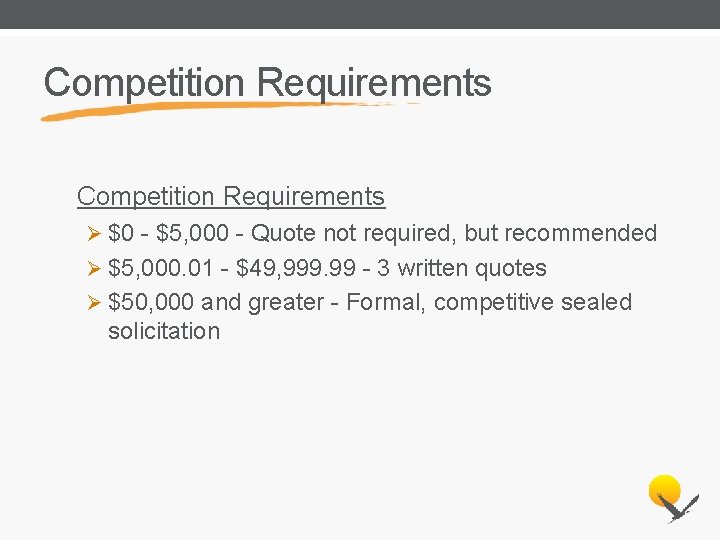 Competition Requirements Ø $0 - $5, 000 - Quote not required, but recommended Ø