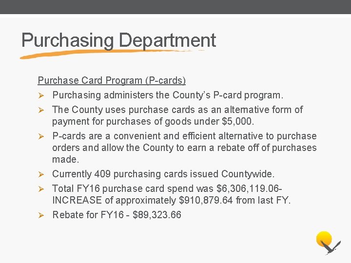Purchasing Department Purchase Card Program (P-cards) Ø Purchasing administers the County’s P-card program. Ø