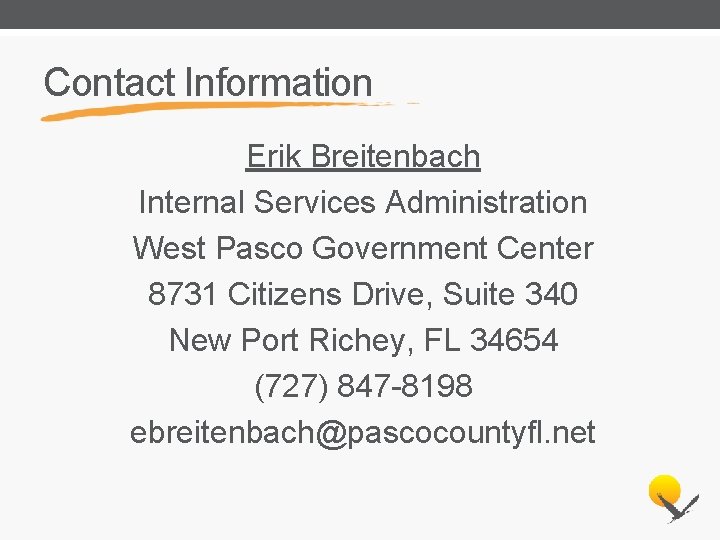 Contact Information Erik Breitenbach Internal Services Administration West Pasco Government Center 8731 Citizens Drive,