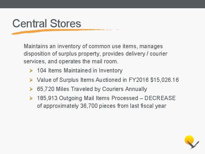 Central Stores Maintains an inventory of common use items, manages disposition of surplus property,