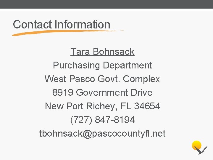 Contact Information Tara Bohnsack Purchasing Department West Pasco Govt. Complex 8919 Government Drive New