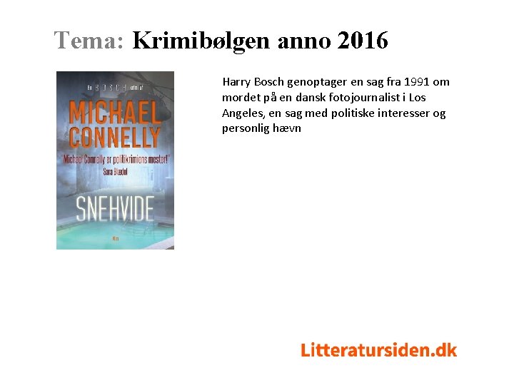 Tema: Krimibølgen anno 2016 Harry Bosch genoptager en sag fra 1991 om mordet på