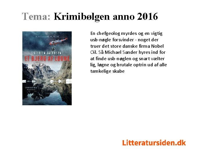 Tema: Krimibølgen anno 2016 En chefgeolog myrdes og en vigtig usb-nøgle forsvinder - noget