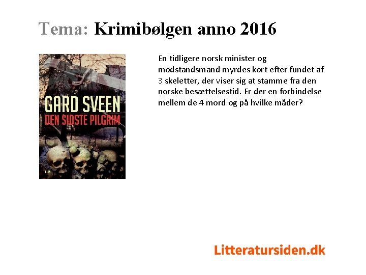 Tema: Krimibølgen anno 2016 En tidligere norsk minister og modstandsmand myrdes kort efter fundet