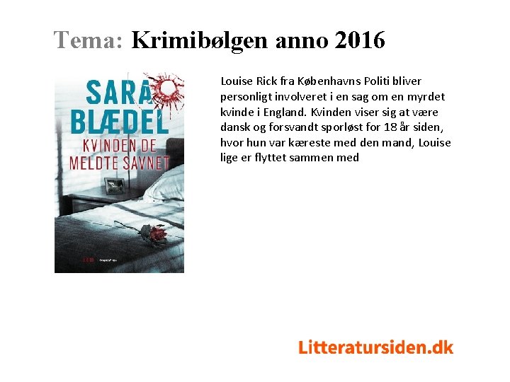 Tema: Krimibølgen anno 2016 Louise Rick fra Københavns Politi bliver personligt involveret i en