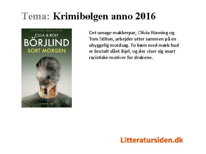 Tema: Krimibølgen anno 2016 Det umage makkerpar, Olivia Rönning og Tom Stilton, arbejder atter