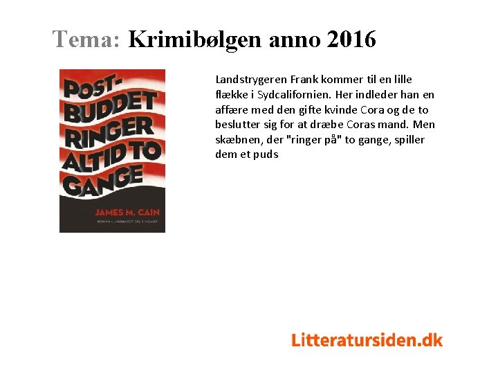 Tema: Krimibølgen anno 2016 Landstrygeren Frank kommer til en lille flække i Sydcalifornien. Her