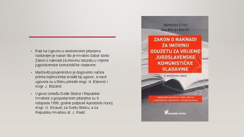  • Rad na Ugovoru o ekonomskim pitanjima nastavljen je nakon što je Hrvatski