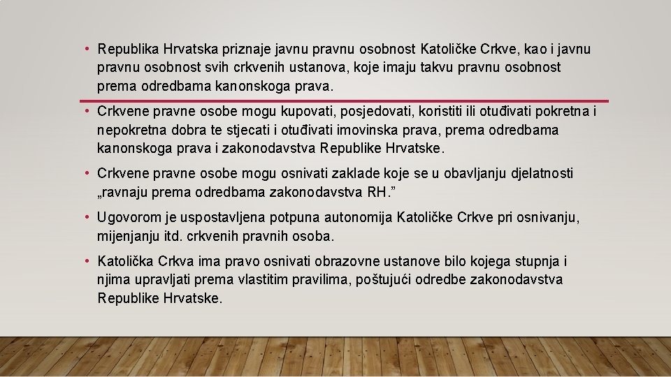  • Republika Hrvatska priznaje javnu pravnu osobnost Katoličke Crkve, kao i javnu pravnu