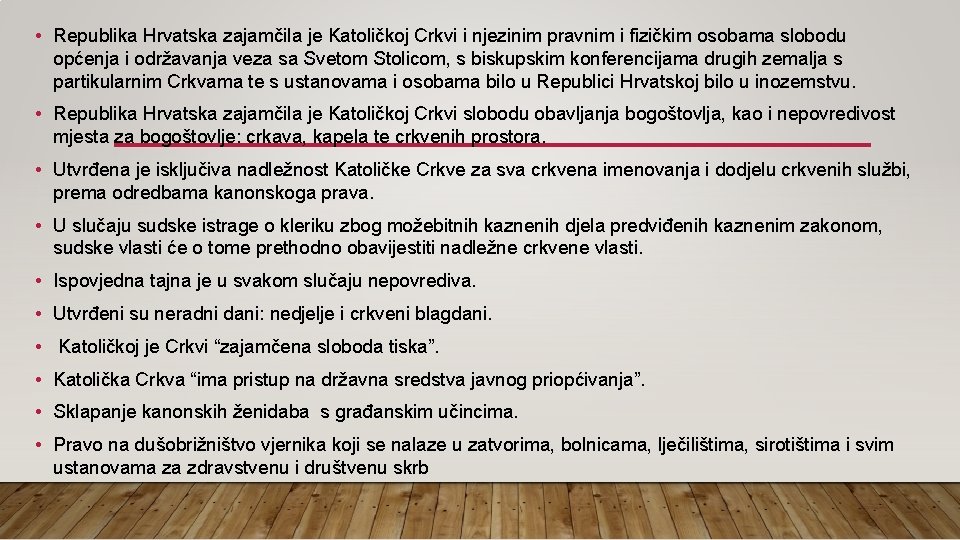  • Republika Hrvatska zajamčila je Katoličkoj Crkvi i njezinim pravnim i fizičkim osobama