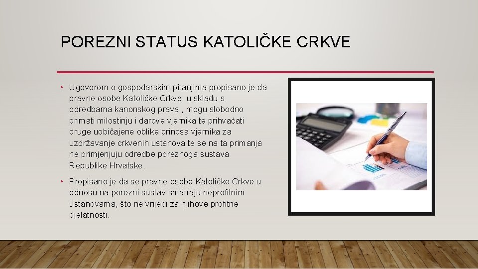 POREZNI STATUS KATOLIČKE CRKVE • Ugovorom o gospodarskim pitanjima propisano je da pravne osobe