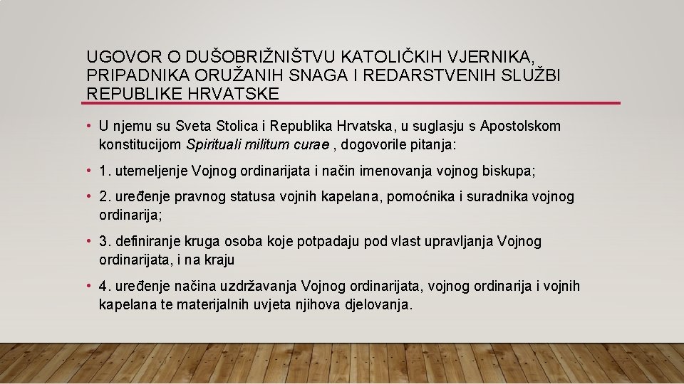 UGOVOR O DUŠOBRIŽNIŠTVU KATOLIČKIH VJERNIKA, PRIPADNIKA ORUŽANIH SNAGA I REDARSTVENIH SLUŽBI REPUBLIKE HRVATSKE •