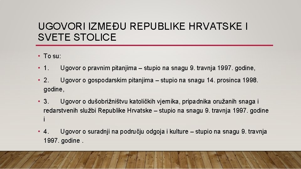 UGOVORI IZMEĐU REPUBLIKE HRVATSKE I SVETE STOLICE • To su: • 1. Ugovor o