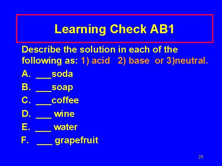 Learning Check AB 1 Describe the solution in each of the following as: 1)