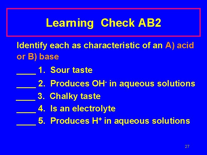 Learning Check AB 2 Identify each as characteristic of an A) acid or B)