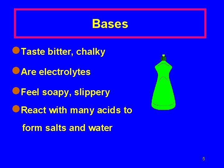 Bases l. Taste bitter, chalky l. Are electrolytes l. Feel soapy, slippery l. React