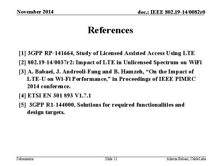 November 2014 doc. : IEEE 802. 19 -14/0082 r 0 References [1] 3 GPP