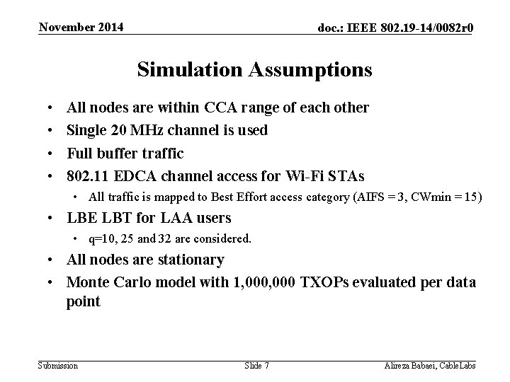 November 2014 doc. : IEEE 802. 19 -14/0082 r 0 Simulation Assumptions • •