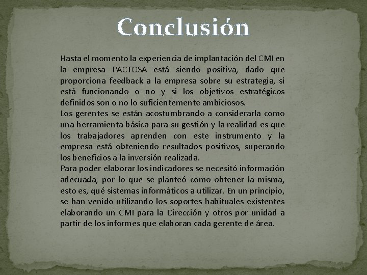 Conclusión Hasta el momento la experiencia de implantación del CMI en la empresa PACTOSA