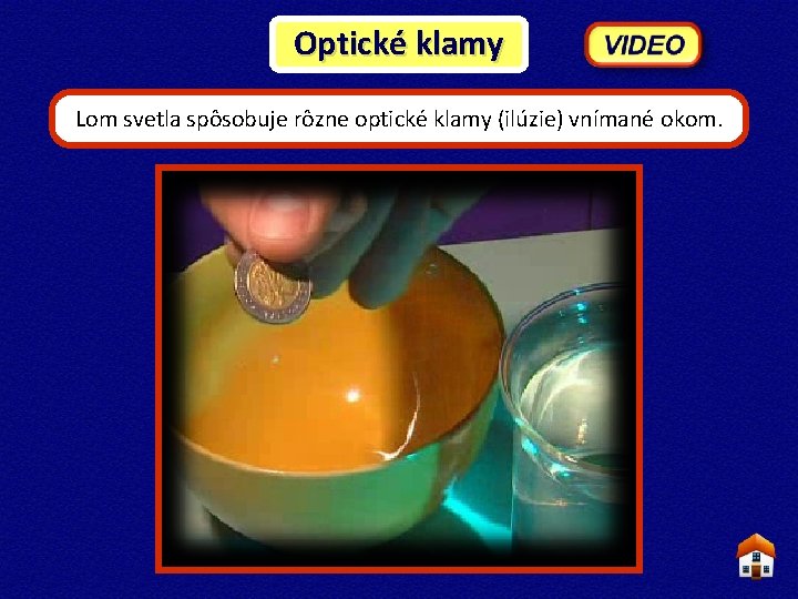 Optické klamy Lom svetla spôsobuje rôzne optické klamy (ilúzie) vnímané okom. 