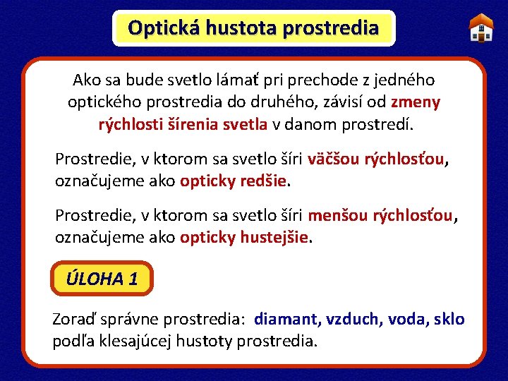 Optická hustota prostredia Ako sa bude svetlo lámať pri prechode z jedného optického prostredia