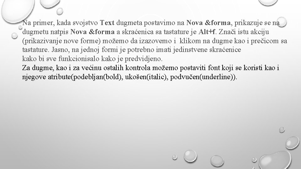 Na primer, kada svojstvo Text dugmeta postavimo na Nova &forma, prikazuje se na dugmetu