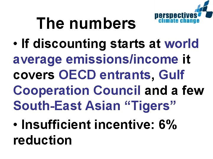 The numbers • If discounting starts at world average emissions/income it covers OECD entrants,