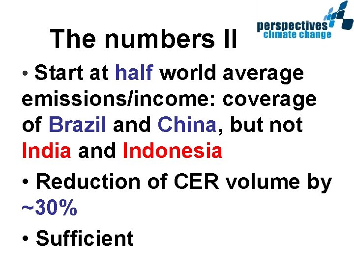 The numbers II • Start at half world average emissions/income: coverage of Brazil and